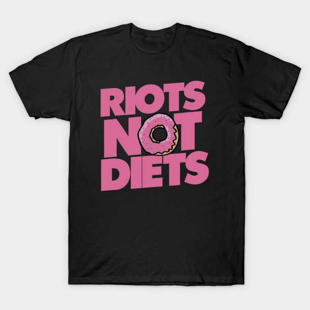 Riots not Diets T-Shirt by bubbsnugg